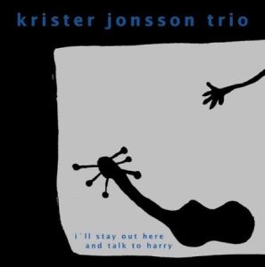Jonsson Trio Krister - I´ll Stay Out Here And Talk To Harr in der Gruppe Externt_Lager / Naxoslager bei Bengans Skivbutik AB (546401)