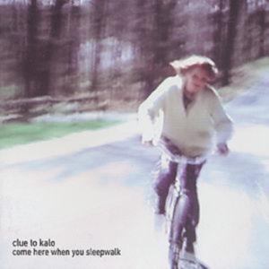 Clue To Kalo - Come Here When You Sleepwalk in der Gruppe CD / Pop-Rock bei Bengans Skivbutik AB (548442)