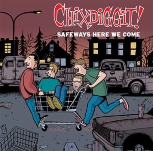 Chixdiggit - Safeways Here We Come in der Gruppe CD / Pop-Rock bei Bengans Skivbutik AB (548714)