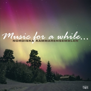 Nordic Chamber Ensemble - Music For A While... in der Gruppe Externt_Lager / Naxoslager bei Bengans Skivbutik AB (549251)