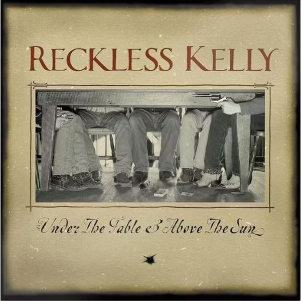 Reckless Kelly - Under The Table & Above The Su in der Gruppe CD / Country bei Bengans Skivbutik AB (549343)