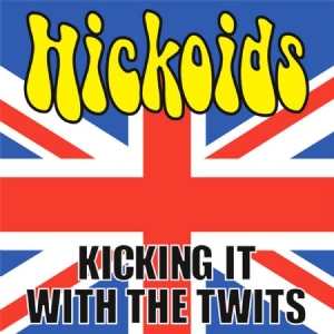 Hickoids - Kicking It With The Twits in der Gruppe CD / Rock bei Bengans Skivbutik AB (549549)