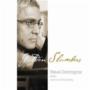 Steve Dobrogosz - Golden Slumbers (Plays Lennon/Mccar in der Gruppe CD / Jazz/Blues bei Bengans Skivbutik AB (549649)