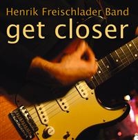 Henrik Freischlader Band - Get Closer in der Gruppe CD bei Bengans Skivbutik AB (550417)