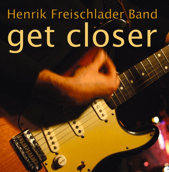 Henrik Freischlader Band - Get Closer in der Gruppe CD / Pop bei Bengans Skivbutik AB (550417)