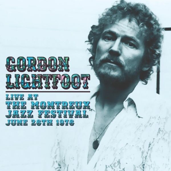 Gordon Lightfoot - Live At The Montreux Jazz Festival, June 26Th 1976 in der Gruppe CD / Pop-Rock bei Bengans Skivbutik AB (5505780)