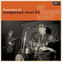 Thee Headcoats - Heavens To Murgatroyd, Even! It's T in der Gruppe CD / Pop-Rock bei Bengans Skivbutik AB (5505836)