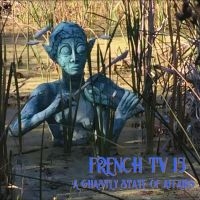 French Tv - A Ghastly State Of Affairs in der Gruppe CD / Pop-Rock bei Bengans Skivbutik AB (5505881)
