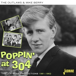Outlaws & Mike Berry - Poppin' At 304 - The Joe Meek Productions 1961-1962 in der Gruppe CD bei Bengans Skivbutik AB (5505891)