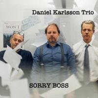 Daniel Karlsson Trio - Sorry Boss in der Gruppe VINYL / Jazz bei Bengans Skivbutik AB (5506000)