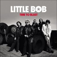 Little Bob - Time To Blast in der Gruppe CD / Pop-Rock bei Bengans Skivbutik AB (5506050)
