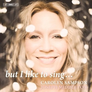 Carolyn Sampson Joseph Middleton - But I Like To Sing... in der Gruppe MUSIK / SACD / Klassiskt bei Bengans Skivbutik AB (5506131)
