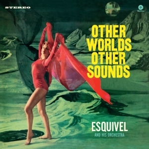 Esquivel And His Orchestra - Other Worlds, Other Sounds in der Gruppe VINYL / Pop-Rock bei Bengans Skivbutik AB (5506253)
