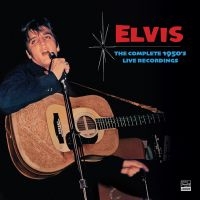 Presley Elvis - Complete 1950'S Live Recordings The in der Gruppe CD bei Bengans Skivbutik AB (5506330)