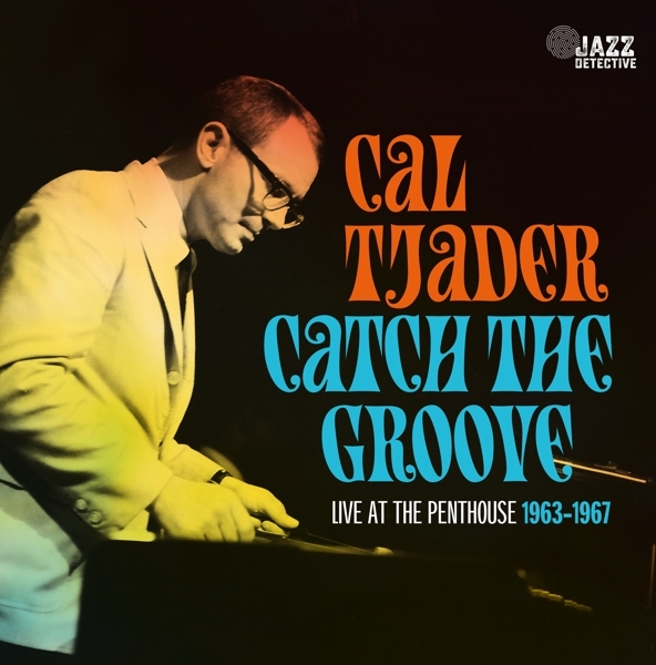 Cal Tjader - Catch The Groove. Live At The Penthouse 1963-1967 in der Gruppe CD / Bestseller bei Bengans Skivbutik AB (5506390)