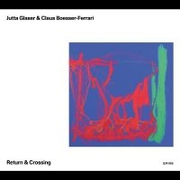 Jutta Glaser & Claus Boesser-Ferrar - Return & Crossing (Cd) in der Gruppe CD bei Bengans Skivbutik AB (5506763)