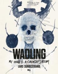 Lars Sundestrand - Wadling : My Head Is A Crowded Room in der Gruppe CDON - Exporterade Artiklar_Manuellt / Böcker_CDON_Exporterade bei Bengans Skivbutik AB (5506919)