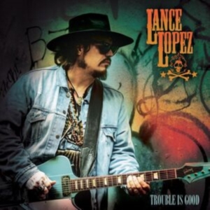 Lopez Lance - Trouble Is Good in der Gruppe VINYL / Blues bei Bengans Skivbutik AB (5507519)