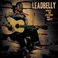 Leadbelly - Where Did You Sleep Last Night? in der Gruppe VINYL / Blues bei Bengans Skivbutik AB (5507575)