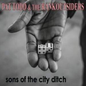 Todd Pat & The Rankoutsiders - Sons Of The City Ditch in der Gruppe CD / Pop-Rock bei Bengans Skivbutik AB (5507628)