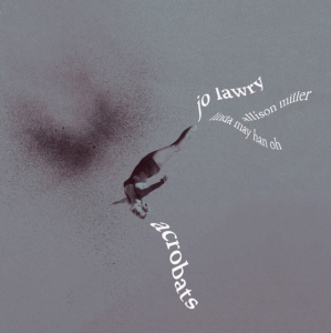 Lawry Jo - Acrobats (Grey Marbled Vinyl Lp) in der Gruppe VINYL / Jazz bei Bengans Skivbutik AB (5507650)