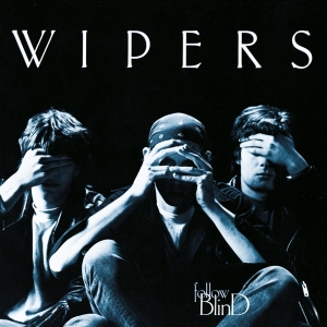 Wipers - Follow Blind in der Gruppe CD bei Bengans Skivbutik AB (5508139)
