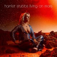 Harriet Stubbs - Living On Mars in der Gruppe UNSERE TIPPS / Freitagsveröffentlichungen / Fredag den 19e Jan 24 bei Bengans Skivbutik AB (5508390)