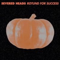 Severed Heads - Rotund For Success in der Gruppe VINYL / Pop-Rock bei Bengans Skivbutik AB (5509380)