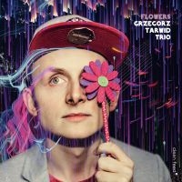 Grzegorz Tarwid Trio - Flowers in der Gruppe CD / Jazz bei Bengans Skivbutik AB (5509390)