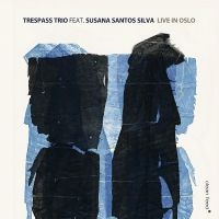 Trespass Trio Feat. Susana Santos S - Live In Oslo in der Gruppe CD / Jazz bei Bengans Skivbutik AB (5509398)