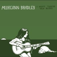 Muireann Bradley - I Kept These Old Blues in der Gruppe VINYL / World Music bei Bengans Skivbutik AB (5509487)