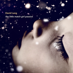 David Lang - The Little Match Girl Passion in der Gruppe CD / Klassiskt bei Bengans Skivbutik AB (5509752)