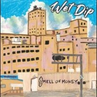 Wet Dip - Smell Of Money in der Gruppe VINYL / Pop-Rock bei Bengans Skivbutik AB (5510330)