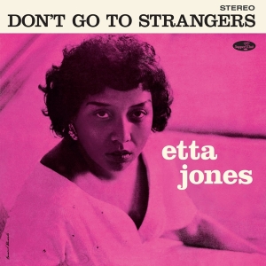 Jones Etta - Don't Go To Strangers in der Gruppe UNSERE TIPPS / Freitagsveröffentlichungen / Fredag den 26:e Jan 24 bei Bengans Skivbutik AB (5510414)
