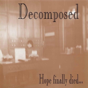 Decomposed - Hope Finally Died... in der Gruppe CD bei Bengans Skivbutik AB (5510599)