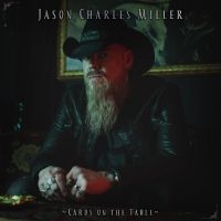 Miller Jason Charles - Cards On The Table in der Gruppe UNSERE TIPPS / Freitagsveröffentlichungen / Fredag Den 23:e Februari 2024 bei Bengans Skivbutik AB (5510673)