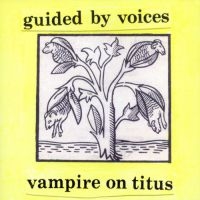 Guided By Voices - Vampire On Titus in der Gruppe VINYL / Pop-Rock bei Bengans Skivbutik AB (5510843)