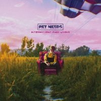 Pet Needs - Intermittent Fast Living in der Gruppe UNSERE TIPPS / Freitagsveröffentlichungen / Fredag Den 16:e Februari 2024 bei Bengans Skivbutik AB (5510917)