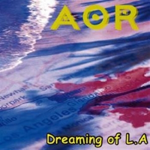 Aor - Dreaming Of L.A. in der Gruppe CD / Hårdrock/ Heavy metal bei Bengans Skivbutik AB (551182)