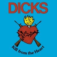 Dicks - Kill From The Heart in der Gruppe Kommande produkter - 10 procent bei Bengans Skivbutik AB (5511959)