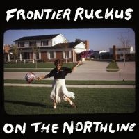 Frontier Ruckus - On The Northline in der Gruppe UNSERE TIPPS / Freitagsveröffentlichungen / Fredag Den 23:e Februari 2024 bei Bengans Skivbutik AB (5512106)