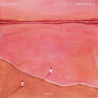 Mizu - Distant Intervals in der Gruppe UNSERE TIPPS / Freitagsveröffentlichungen / Fredag den 26:e Jan 24 bei Bengans Skivbutik AB (5512521)