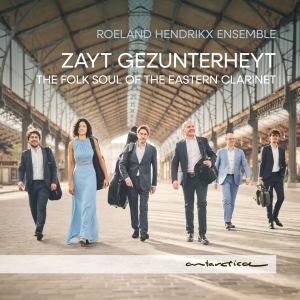 Roeland Hendrikx Ensemble - Zayt Gezunterheyt: The Folk Soul Of The Eastern Clarinet in der Gruppe UNSERE TIPPS / Freitagsveröffentlichungen / Fredag den 2:e Februari 2024 bei Bengans Skivbutik AB (5512659)