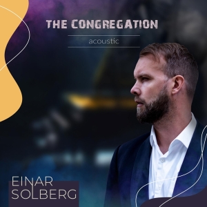 Solberg Einar - The Congregation Acoustic in der Gruppe UNSERE TIPPS / Freitagsveröffentlichungen / Fredag Den 16:e Februari 2024 bei Bengans Skivbutik AB (5513280)