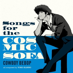 Seatbelts - Cowboy Bebop: Songs For The Cosmic Sofa in der Gruppe UNSERE TIPPS / Freitagsveröffentlichungen / Fredag Den 9:e Februari 2024 bei Bengans Skivbutik AB (5513281)