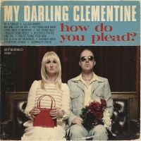 My Darling Clementine - How Do You Plead? in der Gruppe CD bei Bengans Skivbutik AB (5513559)