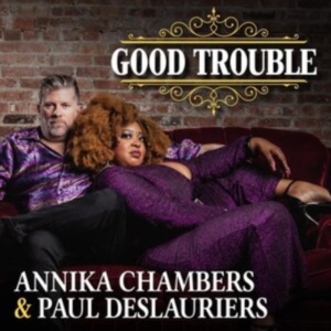 Chambers Annika & Paul Deslauriers - Good Trouble in der Gruppe CD bei Bengans Skivbutik AB (5513570)