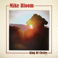 Bloom Mike - King Of Circles in der Gruppe CD / Pop-Rock bei Bengans Skivbutik AB (5513594)