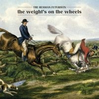 Russian Futurists The - The Weight's On The Wheels in der Gruppe CD / Pop-Rock bei Bengans Skivbutik AB (5513692)