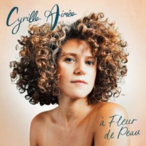 Aimee Cyrille - A Fleur De Peau in der Gruppe UNSERE TIPPS / Freitagsveröffentlichungen / Fredag den 8:e Mars 2024 bei Bengans Skivbutik AB (5513977)